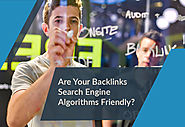 Are Your Backlinks Search Engine Algorithms Friendly?