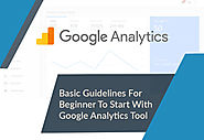 Basic Guidelines For Beginners To Start With Google Analytics Tool