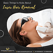 Saraswat Hospital - Top Things You Should Know About Laser Hair Removal Treatment
