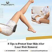 Post-Laser Hair Removal Skincare Guide by Saraswat Hospital