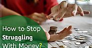 How to Stop Struggling with Money?