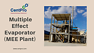 Multi Effect Evaporator Manufacturers-CentPro