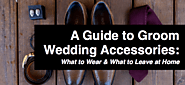 A Guide to Groom Wedding Accessories: What to Wear & What to Leave at Home