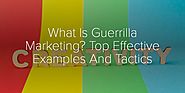 What Is Guerrilla Marketing? Top Effective Examples And Tactics