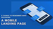 5 Things to Remember Amid Designing a Mobile Landing Page