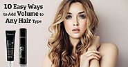10 Easy Ways to Add Volume to Any Hair Type