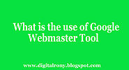 What is the use of google webmaster tool