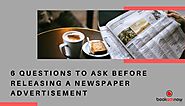 6 Questions to Ask Yourself Before Releasing a Newspaper Advertisement