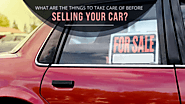 What are the things to take care of before selling a car? - Blog - New Jersey Cash4Cars