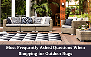 Most Frequently Asked Questions When Shopping for Outdoor Rugs