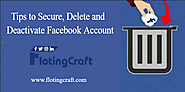 Tips to Secure, Delete and Deactivate Facebook Account