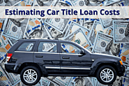 How to Estimate Car Title Loan Costs | Fast Title Lenders