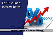 Car Title Loan Interest Rates - Monthly and APR | Fast Title Lenders