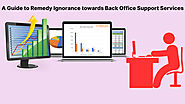 A Guide to Remedy Ignorance towards Back Office Support Services – Vcare Outsource Call Center