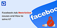 Facebook Ads Restriction causes and How to solve it?