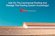 Add on the Commercial Roofing and manage the roofing system accordingly!
