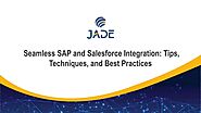 Seamless SAP and Salesforce Integration Tips and Techniques