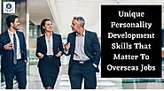 Unique personality development skills that matter to overseas jobs.