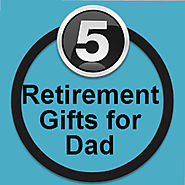 Retirement Gifts for Dad