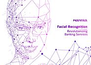 Facial Recognition System Transforming the Banking Services