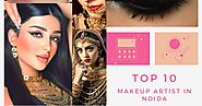 Top 10 Makeup Artists in Noida