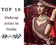 Top 10 Makeup Artists in Noida - Makeup Artist in Noida