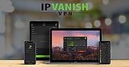 IPVanish VPN: Online Privacy Made Easy - Fastest, Most Reliable VPN