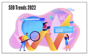 Top SEO Trends for 2022 to Improve Your Website & Rankings