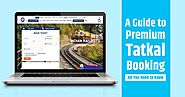 A Guide to Premium Tatkal Booking: All You Need to Know | RailRestro Blog - Food in Train