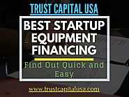 Best Startup Equipment Financing Company - Trust Capital | Flickr