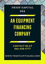 Equipment Financing & Leasing for Businesses - Trust Capital
