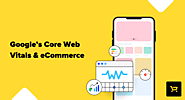 What Are Google’s Core Web Vitals And How Will They Impact Ecommerce?