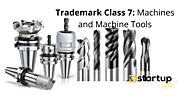 Trademark Registration for Machines and Machines Tools: Trademark Class 7
