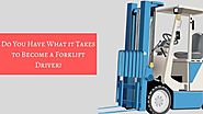 Do You Have What it Takes to Become a Forklift Driver?