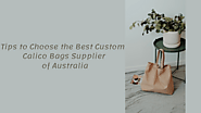 Tips to Choose the Best Custom Calico Bags Supplier of Australia