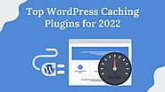 Top WordPress Caching Plugins for 2022