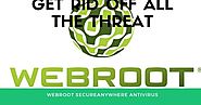 Get Rid Off all the Threats from your System: Webroot Antivirus