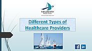 Different Types of Healthcare Providers