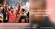 Kanye West's Trademark Application for 'Sunday Service' Denied