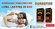 Best Ayurvedic Medicine For Long-Lasting In Bed | Horsefire capsule & oil