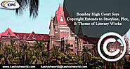 Bombay High Court Says Copyright Extends to Storyline, Plot, & Theme of Literary Works