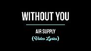Air Supply - Without You (Lyrics)