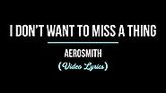 Aerosmith - I Dont Want To Miss A Thing (Lyrics)