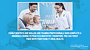 • Family dentists are skilled and trained professionals who complete a rigorous course to practice dentistry. Therefo...