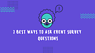 7 Best Ways to Ask Event Survey Questions - Zongo