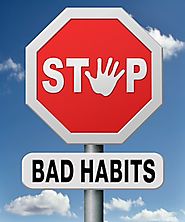 Stop any bad habits