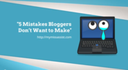 New to Blogging? Don't Make These 5 Blogging Mistakes