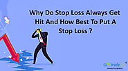 Why do stop loss always get hit and how best to put a stop loss?