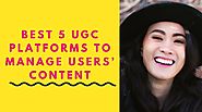 Best 5 UGC Platforms to Manage Users’ Content