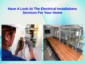 Have a Look at the Electrical Installations Services for Your Home